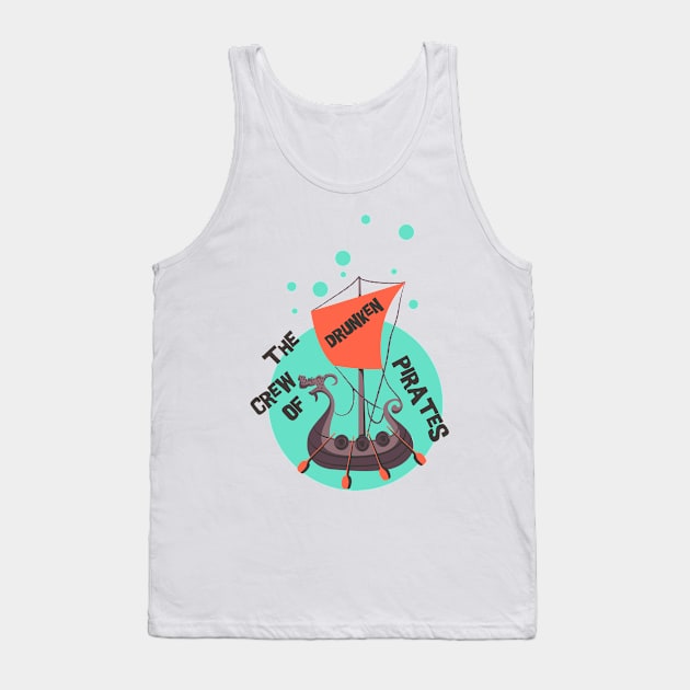 The Crew Of Drunken Pirates Tank Top by P_design